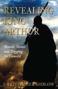 Cover: Revealing King Arthur - The History Press Ltd
