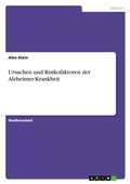 Cover: Ursachen und Risikofaktoren der Alzheimer-Krankheit - GRIN Verlag