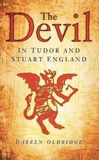 Enlarge image Cover: The Devil in Tudor and Stuart England - The History Press Ltd