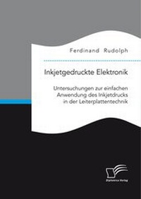 Abbildung von: Inkjetgedruckte Elektronik: Untersuchungen zur einfachen Anwendung des Inkjetdrucks in der Leiterplattentechnik - Diplomica Verlag