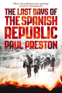 Enlarge image Cover: The Last Days of the Spanish Republic - William Collins