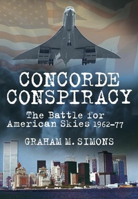 Abbildung von: Concorde Conspiracy - The History Press Ltd