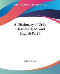 Abbildung von: A Dictionary of Urdu Classical Hindi and English: pt.1 - Kessinger Publishing Co