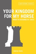 Cover: Your Kingdom for My Horse: When to Exchange in Chess - Batsford