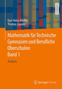Abbildung von: Mathematik für Technische Gymnasien und Berufliche Oberschulen Band 1 - Springer Vieweg