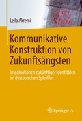 Cover: Kommunikative Konstruktion von Zukunfts&auml;ngsten - Springer VS