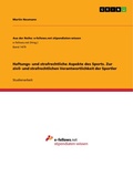 Cover: Haftungs- und strafrechtliche Aspekte des Sports. Zur zivil- und strafrechtlichen Verantwortlichkeit der Sportler - GRIN Verlag