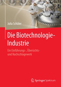 Bild: Die Biotechnologie-Industrie - Springer Spektrum