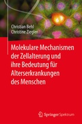 Cover: Molekulare Mechanismen der Zellalterung und ihre Bedeutung f&uuml;r Alterserkrankungen des Menschen - Springer Spektrum