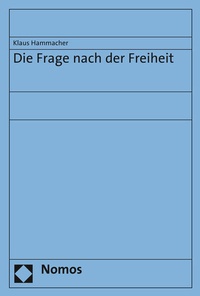Abbildung von: Die Frage nach der Freiheit - Nomos