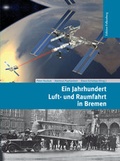 Cover: Ein Jahrhundert Luft- und Raumfahrt in Bremen - Edition Falkenberg