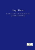 Cover: Die Lehren vom Wesen der Krankheiten in ihrer geschichtlichen Entwicklung - Vero Verlag