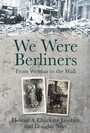 Cover: We Were Berliners - The History Press Ltd