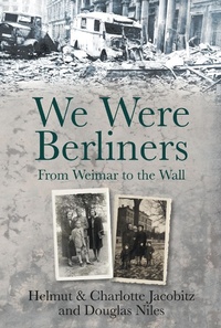 Enlarge image Cover: We Were Berliners - The History Press Ltd
