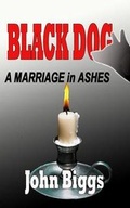 Cover: Black Dog - A Marriage in Ashes - Custom Book Publications