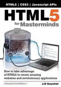 Enlarge image Cover: Html5 for Masterminds, Revised 2nd Edition - John D Gauchat