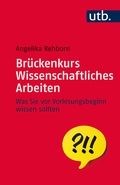 Cover: Br&uuml;ckenkurs Wissenschaftliches Arbeiten - UTB