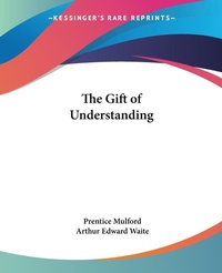 Abbildung von: The Gift of Understaning - Kessinger Publishing Co