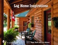 Cover: Log Home Inspirations - Schiffer Publishing Ltd
