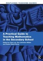 Cover: A Practical Guide to Teaching Mathematics in the Secondary School - Routledge