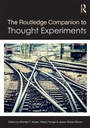 Cover: The Routledge Companion to Thought Experiments - Routledge
