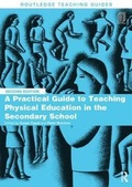 Cover: A Practical Guide to Teaching Physical Education in the Secondary School - Routledge