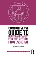 Cover: Common Sense Guide to Health and Safety for the Medical Professional - Routledge
