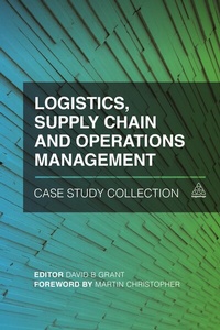 Enlarge image Cover: Logistics, Supply Chain and Operations Management Case Study Collection - Kogan Page Ltd