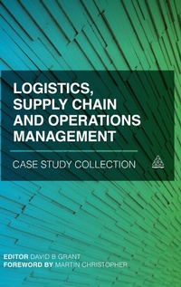 Enlarge image Cover: Logistics, Supply Chain and Operations Management Case Study Collection - Kogan Page Ltd