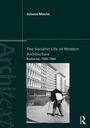 Cover: The Socialist Life of Modern Architecture - Routledge