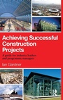 Cover: Achieving Successful Construction Projects - Routledge