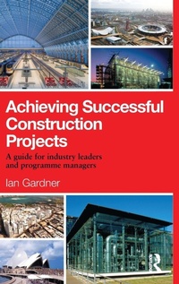Enlarge image Cover: Achieving Successful Construction Projects - Routledge