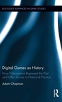 Cover: Digital Games as History - Routledge
