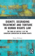 Cover: Dignity, Degrading Treatment and Torture in Human Rights Law - Routledge