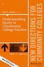 Cover: Understanding Equity in Community College Practice - Jossey-Bass