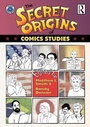Cover: The Secret Origins of Comics Studies - Routledge