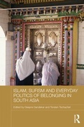 Cover: Islam, Sufism and Everyday Politics of Belonging in South Asia - Routledge