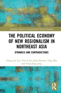 Cover: The Political Economy of New Regionalism in Northeast Asia - Routledge
