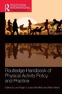 Cover: Routledge Handbook of Physical Activity Policy and Practice - Routledge