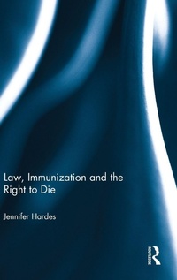 Bild vergrößern Bild: Law, Immunization and the Right to Die - Routledge