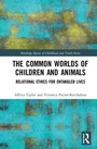Cover: The Common Worlds of Children and Animals - Routledge