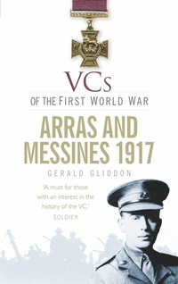 Abbildung von: VCs of the First World War: Arras and Messines 1917 - The History Press Ltd