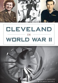 Enlarge image Cover: Cleveland in World War II - Arcadia Publishing (SC)