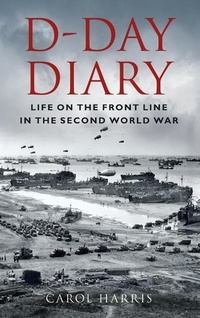 Enlarge image Cover: D-Day Diary - The History Press Ltd