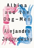 Cover: Albina And The Dog-men - Restless Books