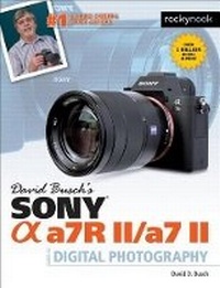 Abbildung von: David Busch's Sony Alpha A7RII/A7II Guide to Digital Photography - Rocky Nook