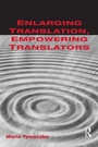 Cover: Enlarging Translation, Empowering Translators - Routledge