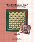 Cover: Grapefruit Juice and Sugar - C&t Publishing / Kansas City Star Quilts