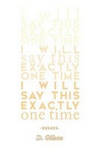 Enlarge image Cover: I Will Say This Exactly One Time - Sibling Rivalry Press, LLC