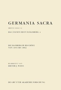 Abbildung von: Die Bamberger Bischöfe von 1693 bis 1802. Das exemte Bistum Bamberg 4 - De Gruyter Akademie Forschung